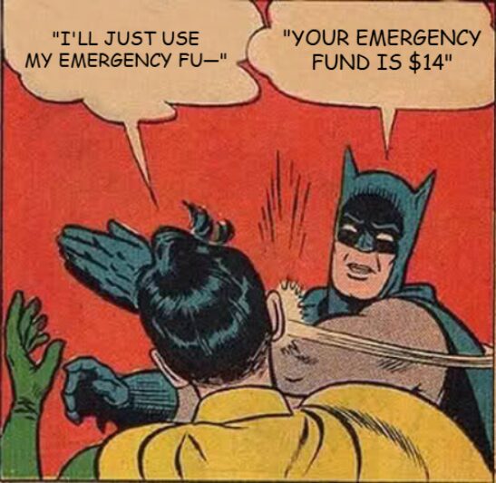 Financial advisors say you need 3-6 months of expenses saved. I have 3-6 hours.