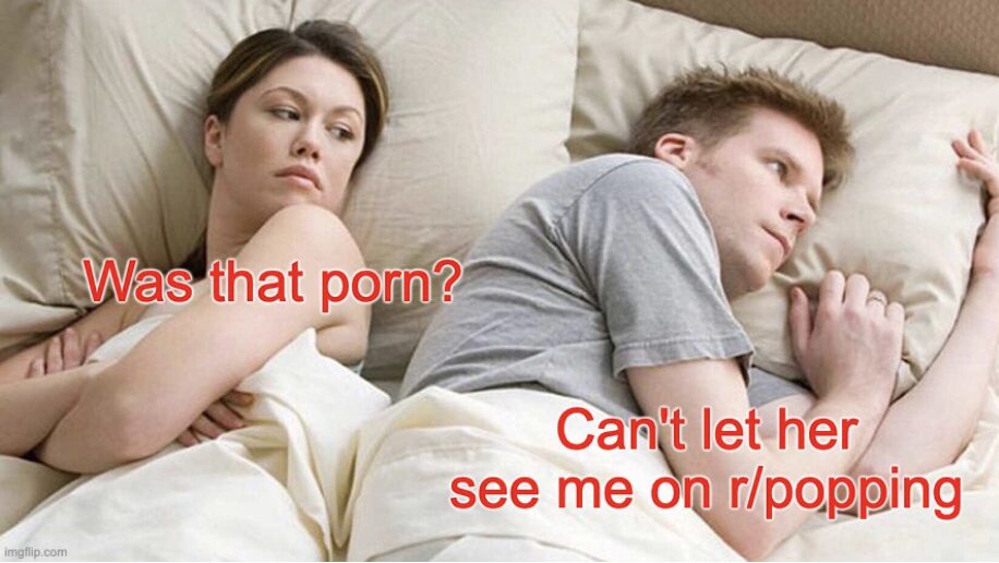 Being a member of r/popping