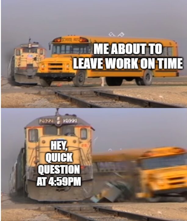 That ‘quick question’ turned into a 45-minute meeting