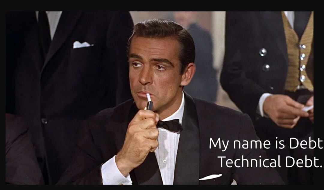 Debt. Technical debt.