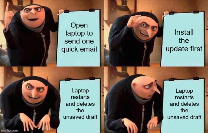 Nothing builds character quite like watching your laptop restart before you saved anything.