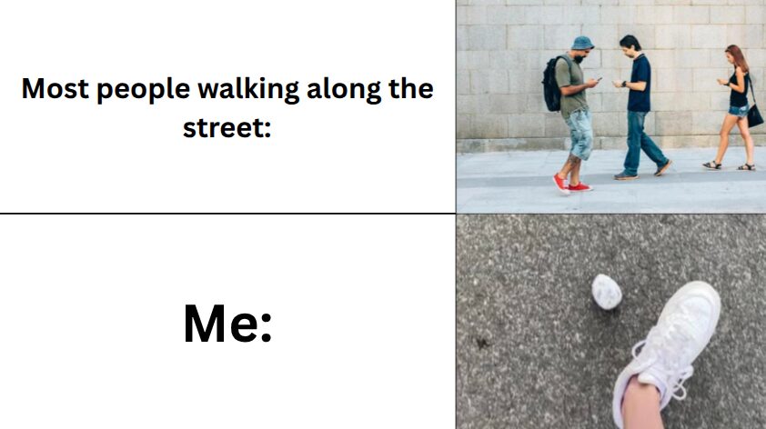 Every time I walk down the street
