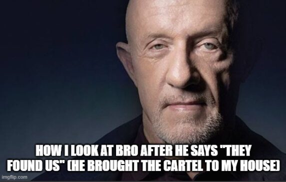 They were after bro