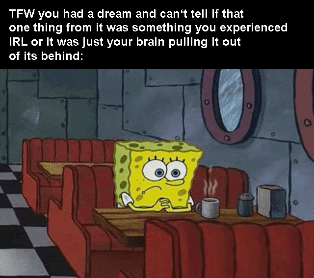 Can’t trust my own mind.