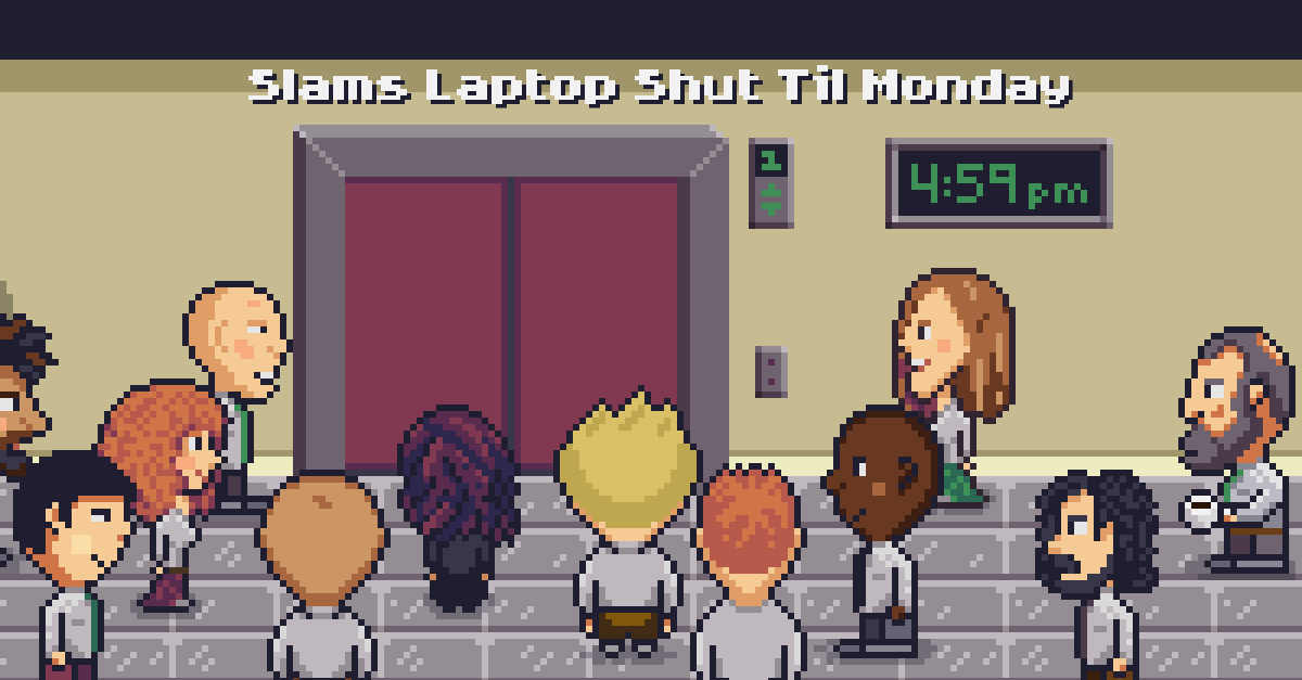 Slams Laptop Shut Til Monday