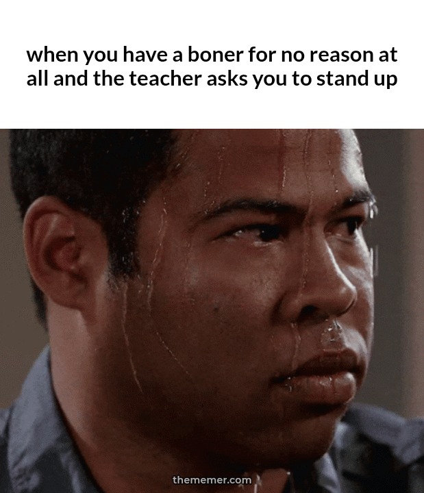 Boners for no reason …