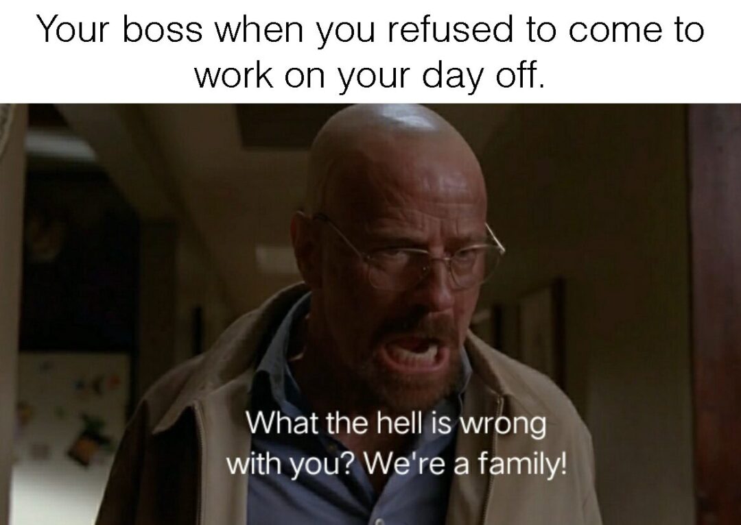 We’re a family at work.