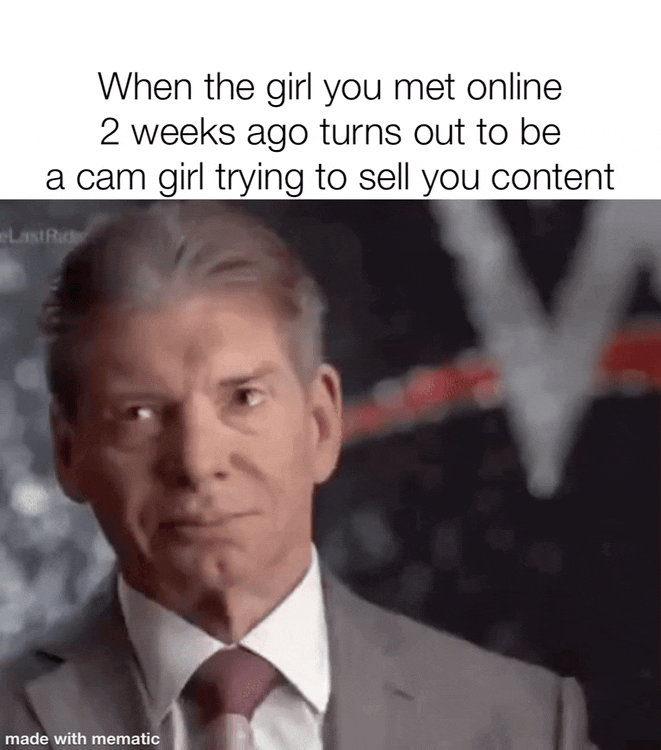 Guess I will just die alone then.