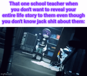 “Your secret is safe with me, and the entire school staff that is totally not going to weaponize it”
