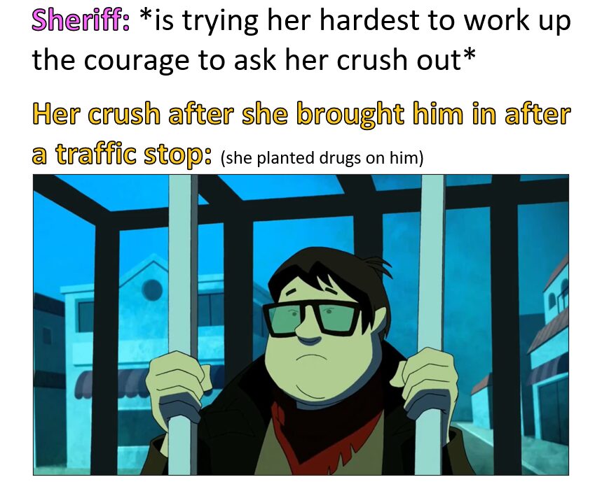 The crazy thing I realized while making this meme is, some cop/sheriff has probably done this irl.