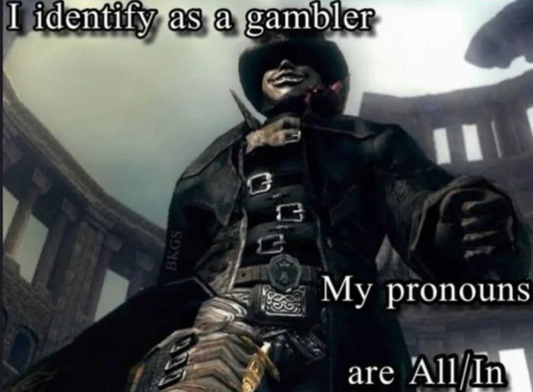 I Identify as a gambler