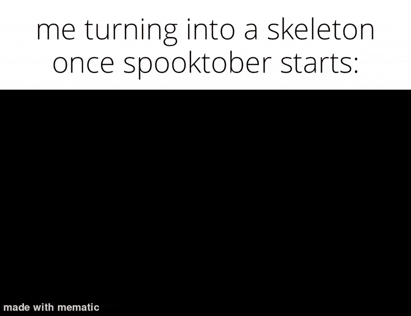 Time to shed our flesh bois, its october once again ⊠w⊠
